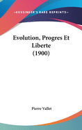 Evolution, Progres Et Liberte (1900)