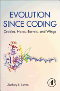Evolution Since Coding: Cradles, Halos, Barrels, and Wings