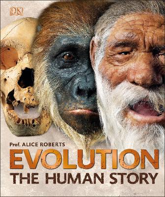 Evolution: The Human Story - Roberts, Alice, Dr.