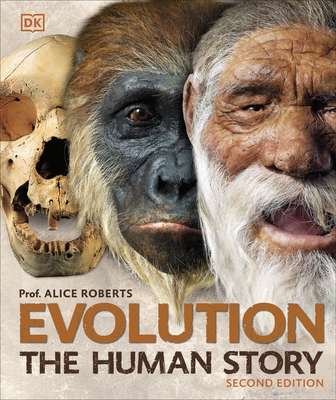 Evolution: The Human Story - Roberts, Alice, Dr.