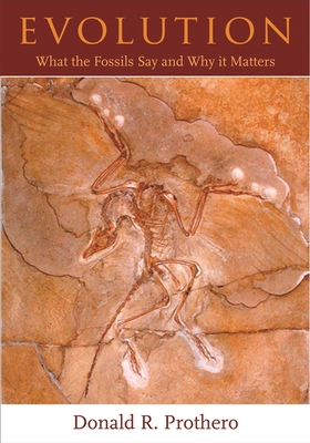 Evolution: What the Fossils Say and Why It Matters - Prothero, Donald R