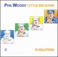 Evolution - Phil Woods' Little Big Band