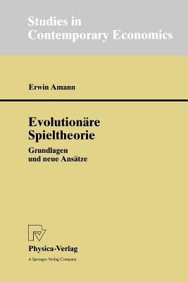 Evolutionare Spieltheorie: Grundlagen Und Neue Ansatze - Amann, Erwin