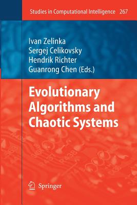 Evolutionary Algorithms and Chaotic Systems - Zelinka, Ivan (Editor), and Celikovsk, Sergej (Editor), and Richter, Hendrik (Editor)