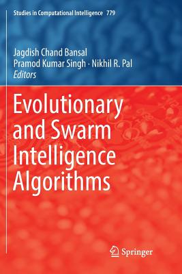 Evolutionary and Swarm Intelligence Algorithms - Bansal, Jagdish Chand (Editor), and Singh, Pramod Kumar (Editor), and Pal, Nikhil R (Editor)