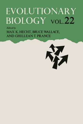Evolutionary Biology: Volume 22 - Hecht, Max K (Editor), and Wallace, Bruce, Professor (Editor), and Prance, Sir Ghillean T (Editor)