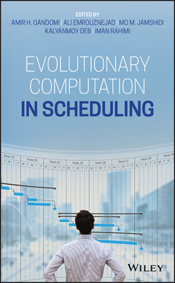 Evolutionary Computation in Scheduling - Gandomi, Amir H (Editor), and Emrouznejad, Ali (Editor), and Jamshidi, Mo M (Editor)