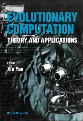 Evolutionary Computation: Theory and Applications - Yao, Xin (Editor)