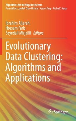 Evolutionary Data Clustering: Algorithms and Applications - Aljarah, Ibrahim (Editor), and Faris, Hossam (Editor), and Mirjalili, Seyedali (Editor)
