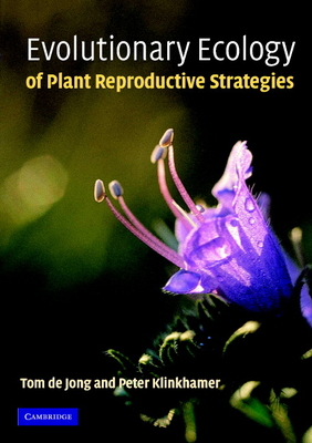 Evolutionary Ecology of Plant Reproductive Strategies - de Jong, Tom J, and Klinkhamer, Peter G L, and Jong, Thomas Johannes de