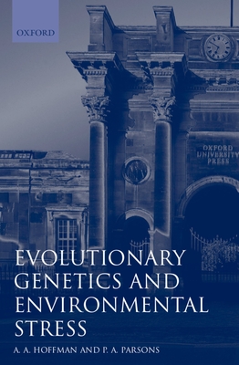Evolutionary Genetics and Environmental Stress - Hoffmann, Ary A, and Parsons, Peter A
