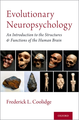 Evolutionary Neuropsychology: An Introduction to the Structures and Functions of the Human Brain - Coolidge, Frederick L