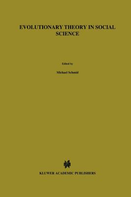 Evolutionary Theory in Social Science - Schmid, M (Editor), and Wuketits, Franz M (Editor)