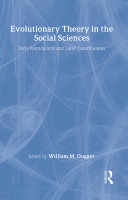 Evolutionary Theory in the Social Sciences - Dugger, William M (Editor), and Sherman, Howard J (Editor)