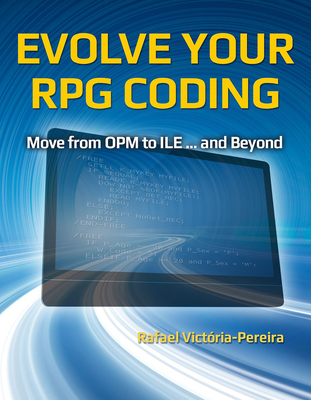 Evolve Your RPG Coding: Move from OPM to ILE... and Beyond - Victoria-Pereira, Rafael