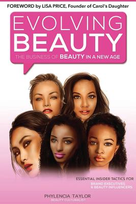 Evolving Beauty: The Business of Beauty in A NEW AGE - Price, Lisa (Foreword by)