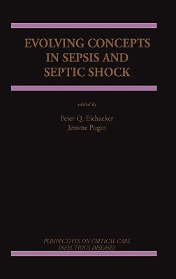 Evolving Concepts in Sepsis and Septic Shock - Eichacker, Peter Q (Editor), and Pugin, Jrme (Editor)