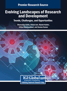 Evolving Landscapes of Research and Development: Trends, Challenges, and Opportunities