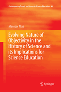 Evolving Nature of Objectivity in the History of Science and Its Implications for Science Education