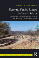 Evolving Public Space in South Africa: Towards Regenerative Space in the Post-Apartheid City