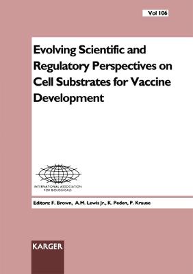 Evolving Scientific and Regulatory Perspectives on Cell Substrates for Vaccine Development: Rockville, Md., September 1999 - Brown, F. (Editor), and Lewis Jr., A.M. (Editor), and Peden, K. (Editor)