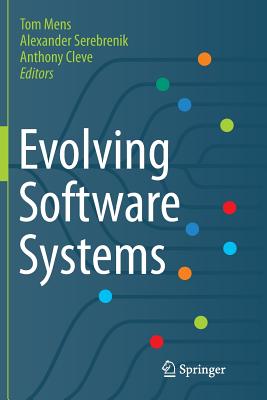 Evolving Software Systems - Mens, Tom (Editor), and Serebrenik, Alexander (Editor), and Cleve, Anthony (Editor)