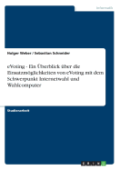 eVoting - Ein berblick ber die Einsatzmglichkeiten von eVoting mit dem Schwerpunkt Internetwahl und Wahlcomputer