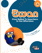 Ewan: From Bullied to Superhero in One Afternoon