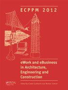 Ework and Ebusiness in Architecture, Engineering and Construction: Ecppm 2012