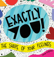 Exactly You! The Shape of Your Feelings