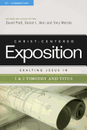 Exalting Jesus in 1 & 2 Timothy and Titus: Volume 1