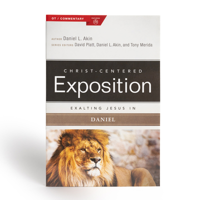 Exalting Jesus in Daniel - Akin, Daniel L, and Platt, David (Editor), and Merida, Tony (Editor)