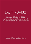 Exam 70-432: Microsoft SQL Server 2008 Implementation and Maintenance with Lab Manual and Moac Labs Online Set