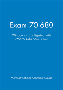 Exam 70-680: Windows 7 Configuring with Moac Labs Online Set