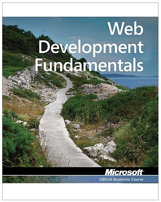 Exam 98-363 Web Development Fundamentals - Microsoft Official Academic Course