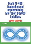 Exam AZ-400: Designing and Implementing Microsoft DevOps Solutions