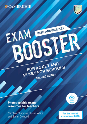 Exam Booster for A2 Key and A2 Key for Schools with Answer Key with Audio for the Revised 2020 Exams: Photocopiable Exam Resources for Teachers - Chapman, Caroline, and White, Susan, and Dymond, Sarah
