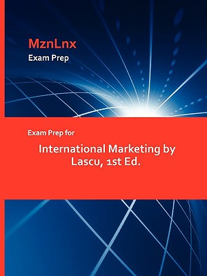 Exam Prep for International Marketing by Lascu, 1st Ed. - Lascu, and Mznlnx (Creator)