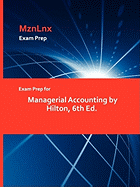 Exam Prep for Managerial Accounting by Hilton, 6th Ed.