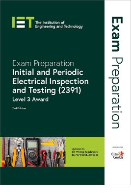 Exam Preparation: Initial and Periodic Electrical Inspection and Testing (2391): Level 3 Award - The Institution of Engineering and Technology, and City & Guilds