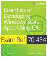 Exam Ref 70-484 Essentials of Developing Windows Store Apps Using C# (MCSD)