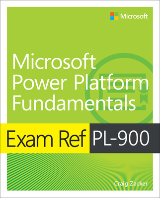 Exam Ref Pl-900 Microsoft Power Platform Fundamentals - Zacker, Craig