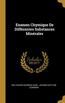 Examen Chymique De Diffrentes Substances Minrales - Sage, Balthazar Georges, and Johann Gottlob Lehmann (Creator)