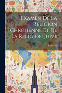 Examen de La Religion Chretienne Et de La Religion Juive