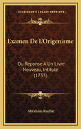 Examen de L'Origenisme: Ou Reponse a Un Livre Nouveau, Intitule (1733)