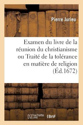 Examen Du Livre De La R?union Du Christianisme Ou Trait? De La Tol ...