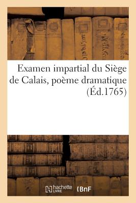 Examen Impartial Du Siege de Calais, Poeme Dramatique - Manson