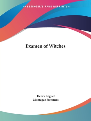 Examen of Witches - Boguet, Henry, and Summers, Montague, Professor (Editor)