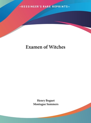 Examen of Witches - Boguet, Henry, and Summers, Montague, Professor (Editor)