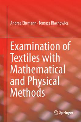 Examination of Textiles with Mathematical and Physical Methods - Ehrmann, Andrea, and Blachowicz, Tomasz